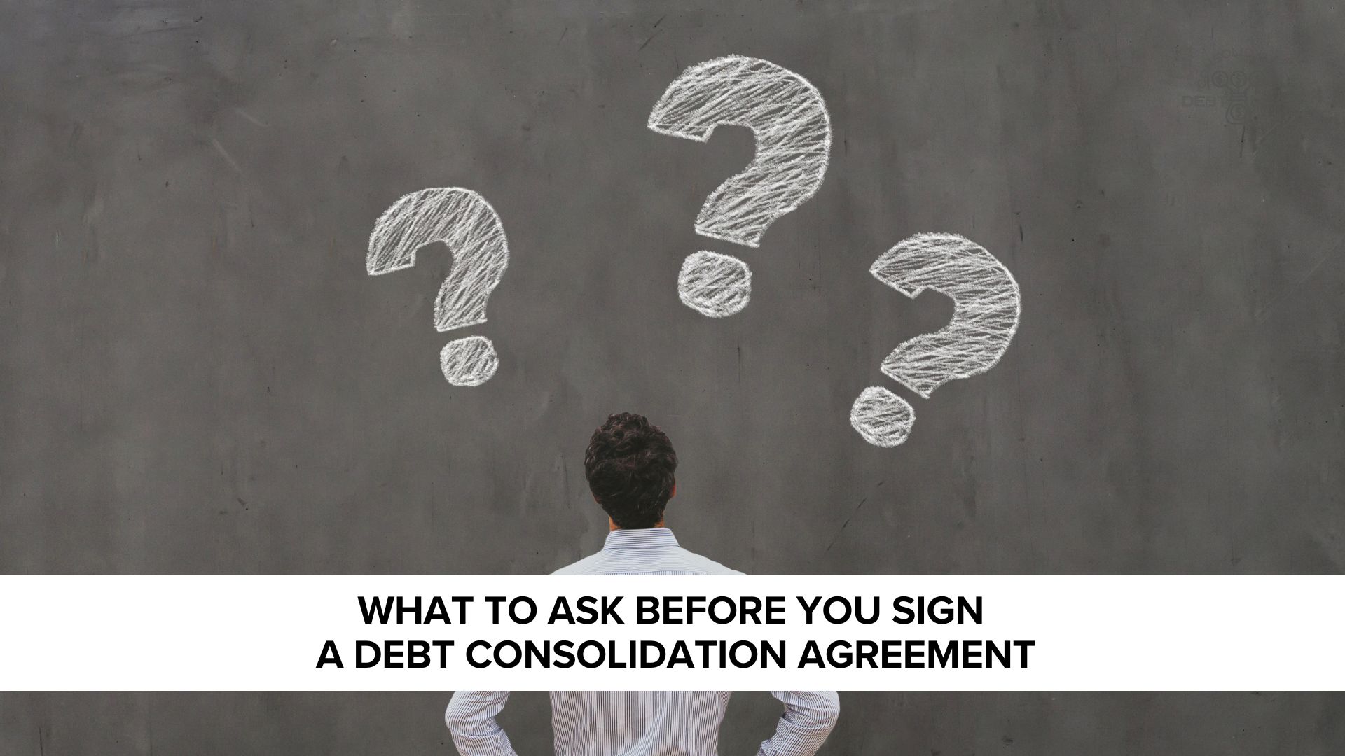 What to Ask Before You Sign a Debt Consolidation Agreement